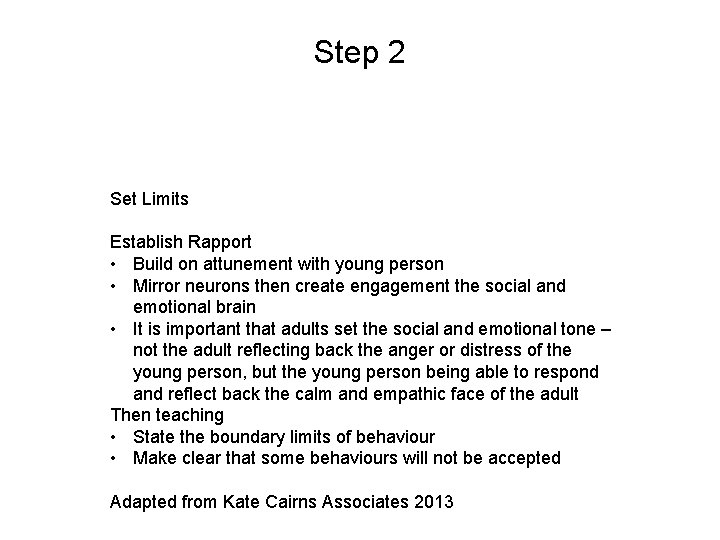 Step 2 Set Limits Establish Rapport • Build on attunement with young person • Step 2 Set Limits Establish Rapport • Build on attunement with young person •