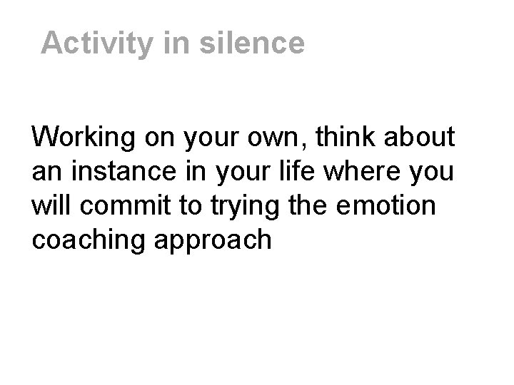 Activity in silence Working on your own, think about an instance in your life