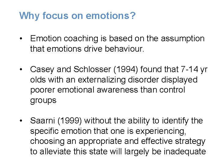 Why focus on emotions? • Emotion coaching is based on the assumption that emotions