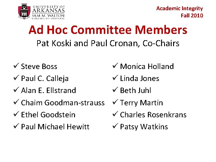 Academic Integrity Fall 2010 Ad Hoc Committee Members Pat Koski and Paul Cronan, Co-Chairs