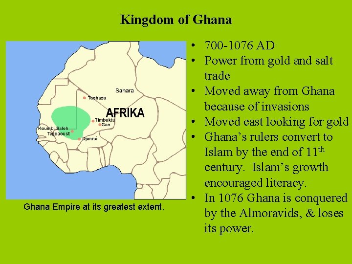 Kingdom of Ghana Empire at its greatest extent. • 700 -1076 AD • Power