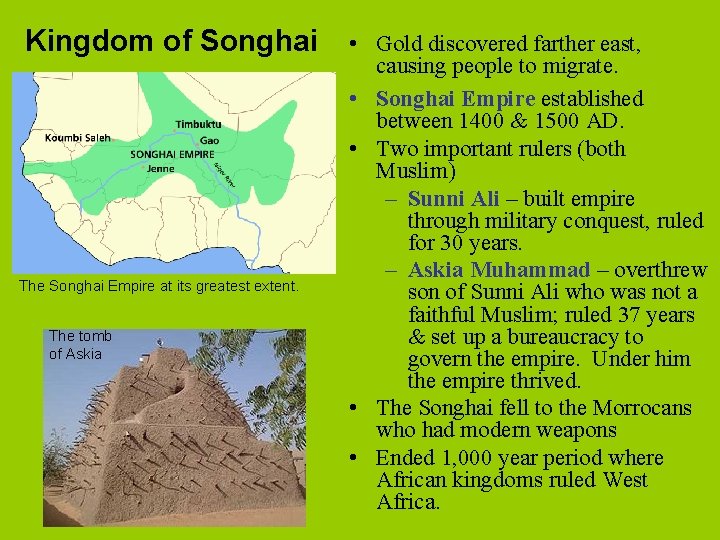 Kingdom of Songhai The Songhai Empire at its greatest extent. The tomb of Askia