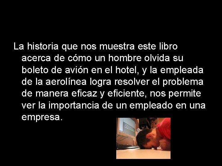 La historia que nos muestra este libro acerca de cómo un hombre olvida su