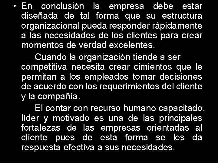  • En conclusión la empresa debe estar diseñada de tal forma que su