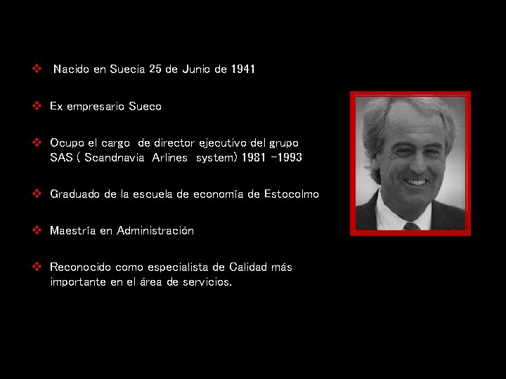 v Nacido en Suecia 25 de Junio de 1941 v Ex empresario Sueco v