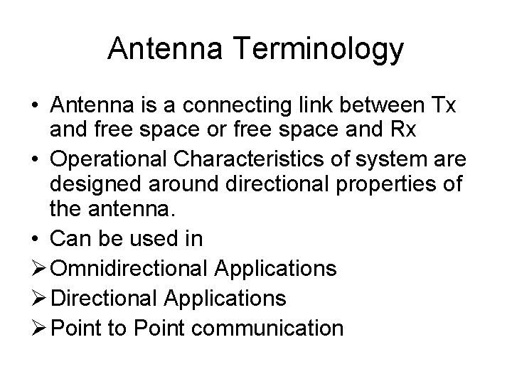 Antenna Terminology • Antenna is a connecting link between Tx and free space or