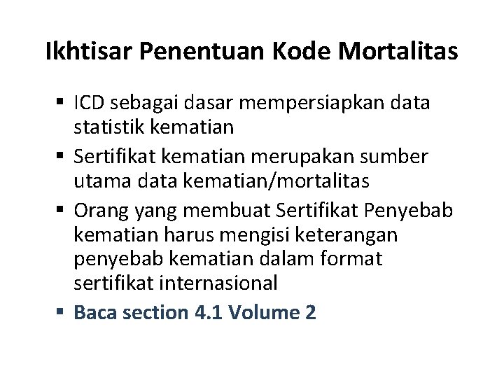 Ikhtisar Penentuan Kode Mortalitas § ICD sebagai dasar mempersiapkan data statistik kematian § Sertifikat