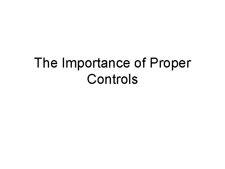 The Importance of Proper Controls 