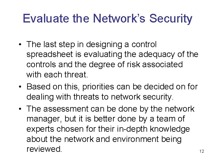 Evaluate the Network’s Security • The last step in designing a control spreadsheet is