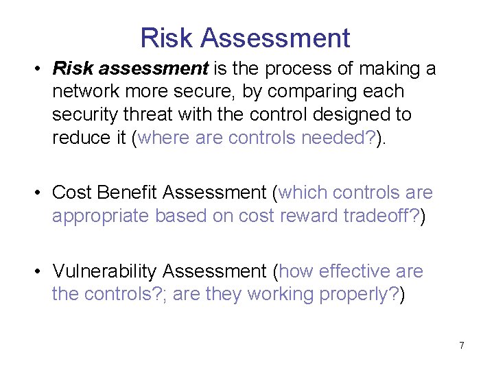 Risk Assessment • Risk assessment is the process of making a network more secure,