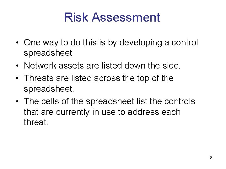 Risk Assessment • One way to do this is by developing a control spreadsheet