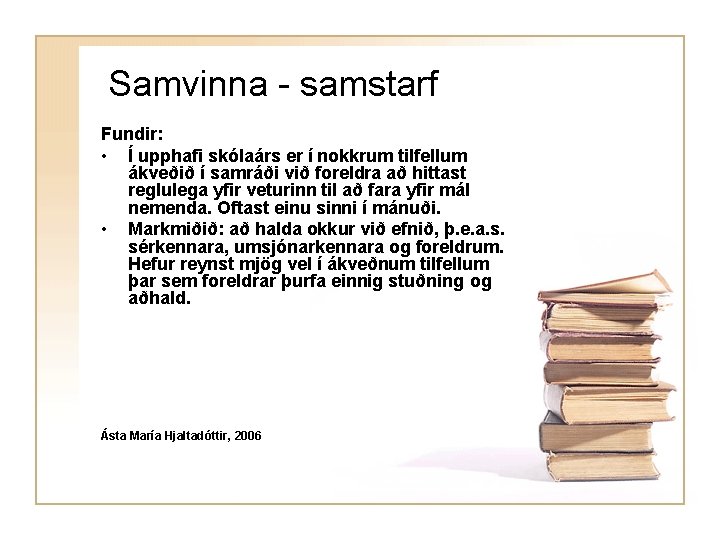 Samvinna - samstarf Fundir: • Í upphafi skólaárs er í nokkrum tilfellum ákveðið í