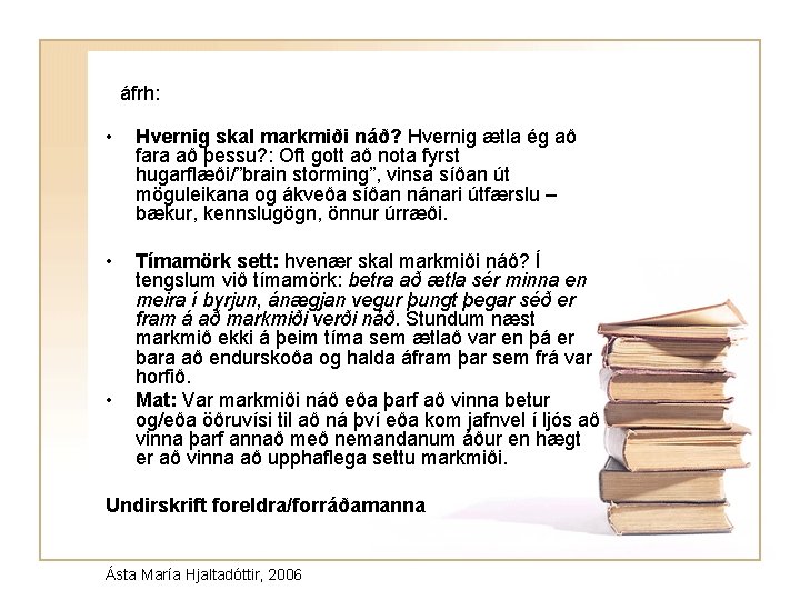 áfrh: • Hvernig skal markmiði náð? Hvernig ætla ég að fara að þessu? :