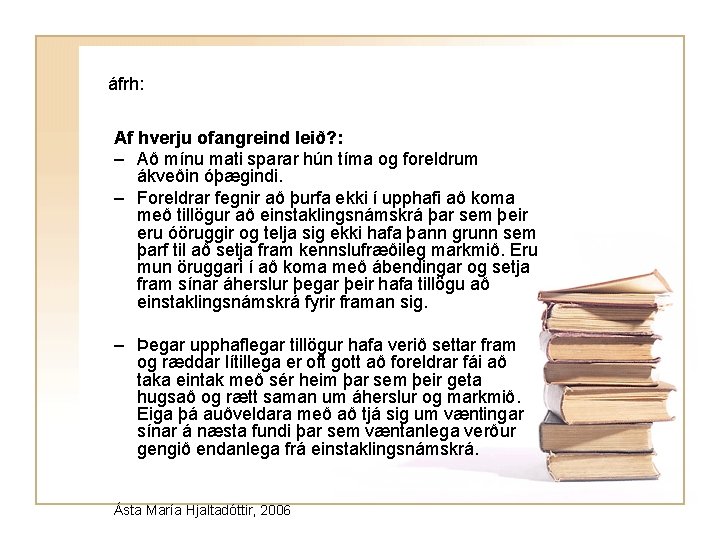 áfrh: Af hverju ofangreind leið? : – Að mínu mati sparar hún tíma og