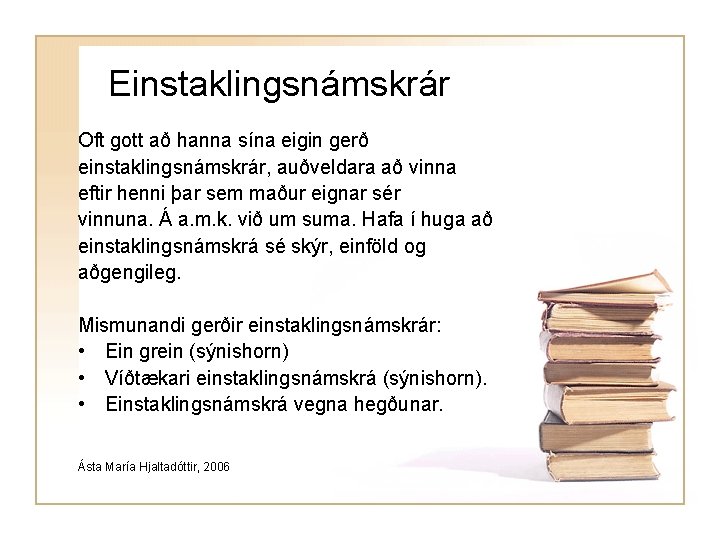 Einstaklingsnámskrár Oft gott að hanna sína eigin gerð einstaklingsnámskrár, auðveldara að vinna eftir henni