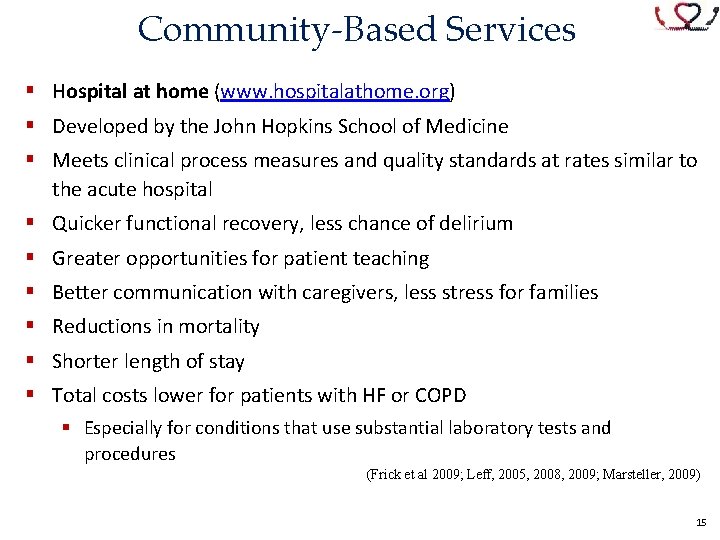 Community-Based Services § Hospital at home (www. hospitalathome. org) § Developed by the John