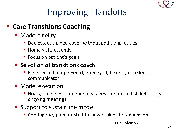 Improving Handoffs § Care Transitions Coaching § Model fidelity § Dedicated, trained coach without