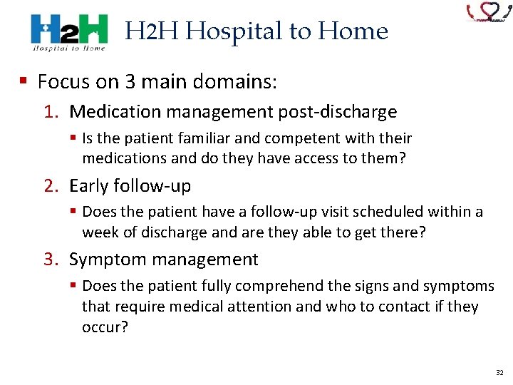 H 2 H Hospital to Home § Focus on 3 main domains: 1. Medication