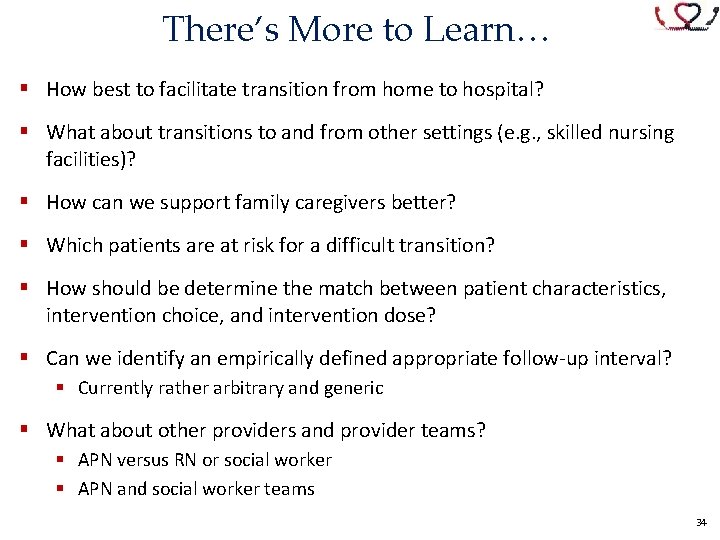 There’s More to Learn… § How best to facilitate transition from home to hospital?