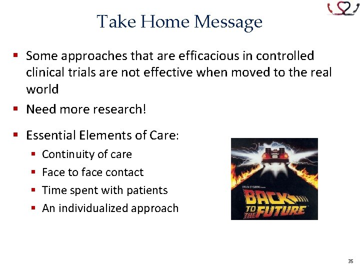 Take Home Message § Some approaches that are efficacious in controlled clinical trials are