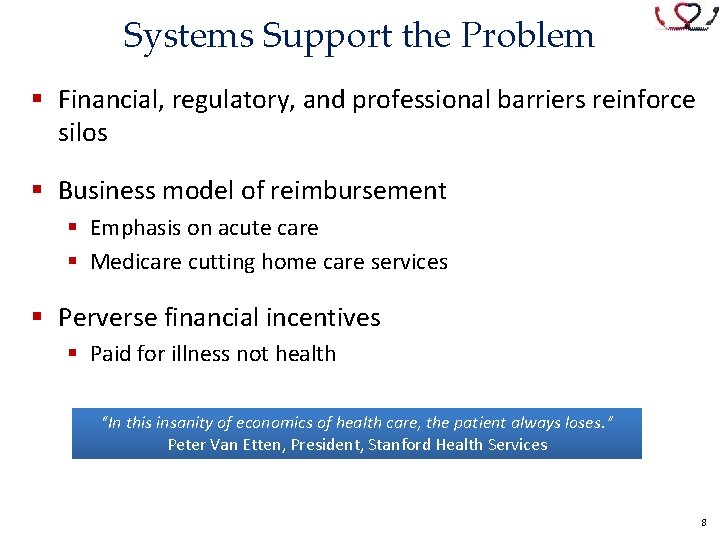 Systems Support the Problem § Financial, regulatory, and professional barriers reinforce silos § Business