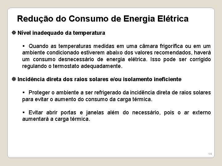 Redução do Consumo de Energia Elétrica Nível inadequado da temperatura § Quando as temperaturas