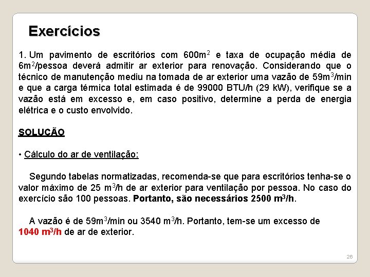 Exercícios 1. Um pavimento de escritórios com 600 m 2 e taxa de ocupação