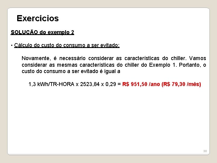 Exercícios SOLUÇÃO do exemplo 2 • Cálculo do custo do consumo a ser evitado: