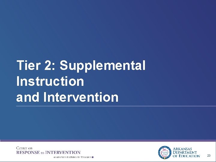 Tier 2: Supplemental Instruction and Intervention 23 