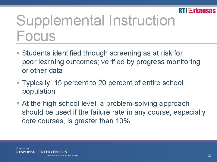 Supplemental Instruction Focus § Students identified through screening as at risk for poor learning