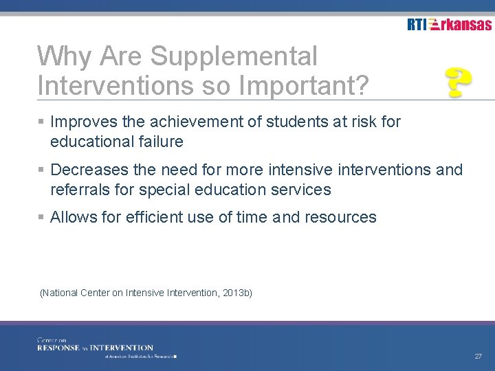 Why Are Supplemental Interventions so Important? § Improves the achievement of students at risk