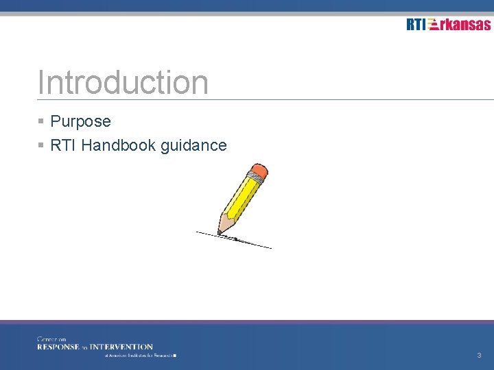 Introduction § Purpose § RTI Handbook guidance 3 