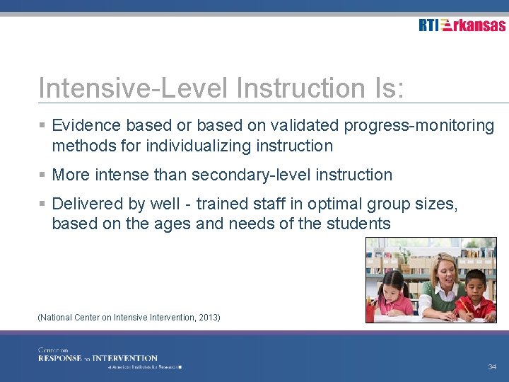 Intensive-Level Instruction Is: § Evidence based or based on validated progress-monitoring methods for individualizing