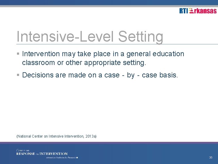 Intensive-Level Setting § Intervention may take place in a general education classroom or other