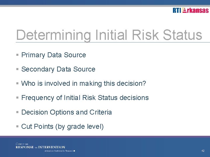 Determining Initial Risk Status § Primary Data Source § Secondary Data Source § Who