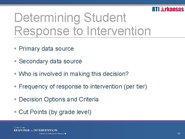Determining Student Response to Intervention § Primary data source § Secondary data source §