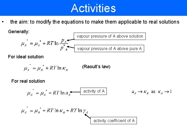 Activities • the aim: to modify the equations to make them applicable to real