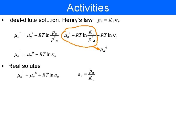 Activities • Ideal-dilute solution: Henry’s law • Real solutes 