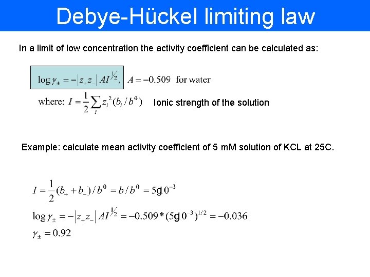 Debye-Hückel limiting law In a limit of low concentration the activity coefficient can be