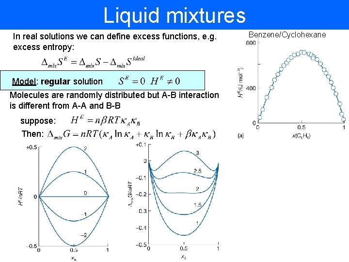 Liquid mixtures In real solutions we can define excess functions, e. g. excess entropy: