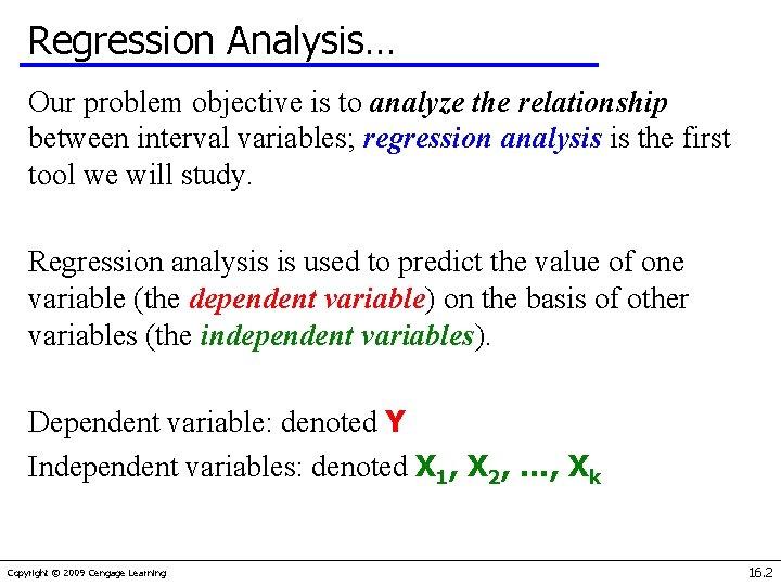 Regression Analysis… Our problem objective is to analyze the relationship between interval variables; regression