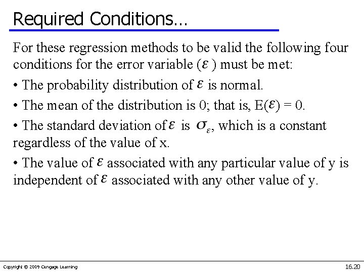 Required Conditions… For these regression methods to be valid the following four conditions for