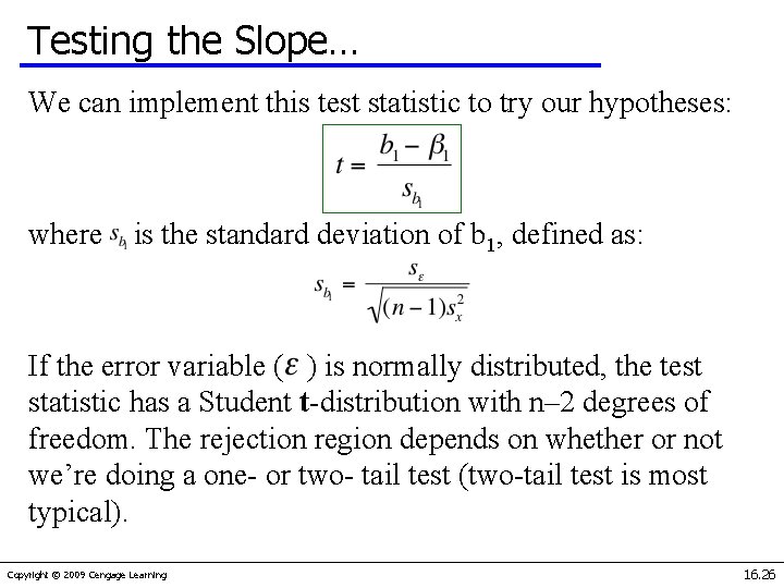 Testing the Slope… We can implement this test statistic to try our hypotheses: where