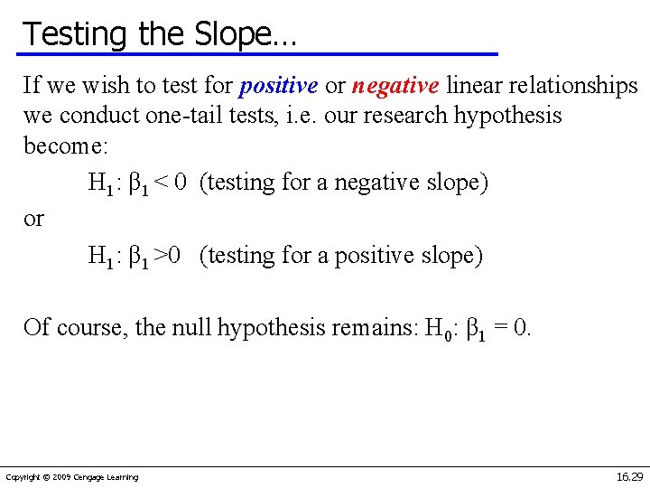 Testing the Slope… If we wish to test for positive or negative linear relationships