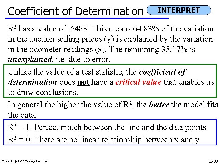 Coefficient of Determination INTERPRET R 2 has a value of. 6483. This means 64.