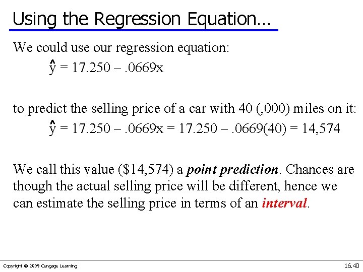 Using the Regression Equation… We could use our regression equation: y = 17. 250