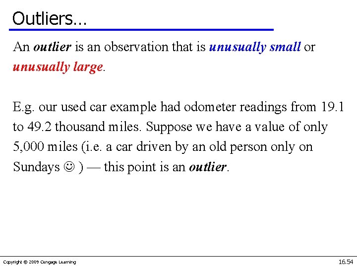 Outliers… An outlier is an observation that is unusually small or unusually large. E.