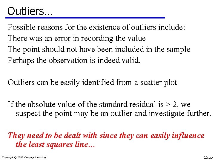 Outliers… Possible reasons for the existence of outliers include: There was an error in