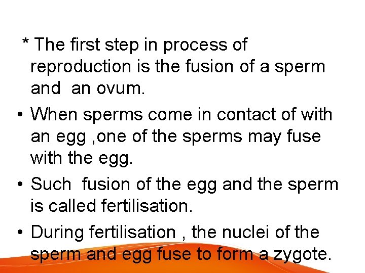 * The first step in process of reproduction is the fusion of a sperm