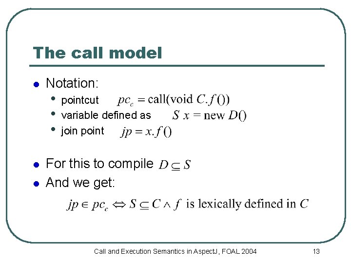 The call model l Notation: • • • pointcut variable defined as join point